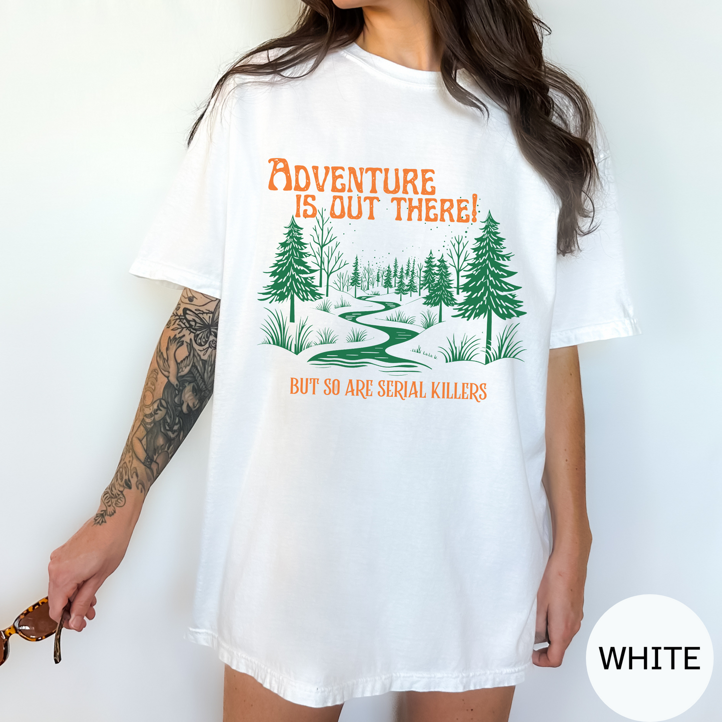 Adventure is Out There But So Are Serial Killers Funny T-shirt