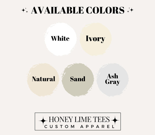 The image is a promotional graphic for a clothing brand called "Honey Lime Tees Custom Apparel". It features a variety of colors available for purchase, including white, ivory, natural, sand, ash gray, and a mix of these colors. The text "AVAILABLE COLORS" is prominently displayed at the top, and the brand's name is written at the bottom.