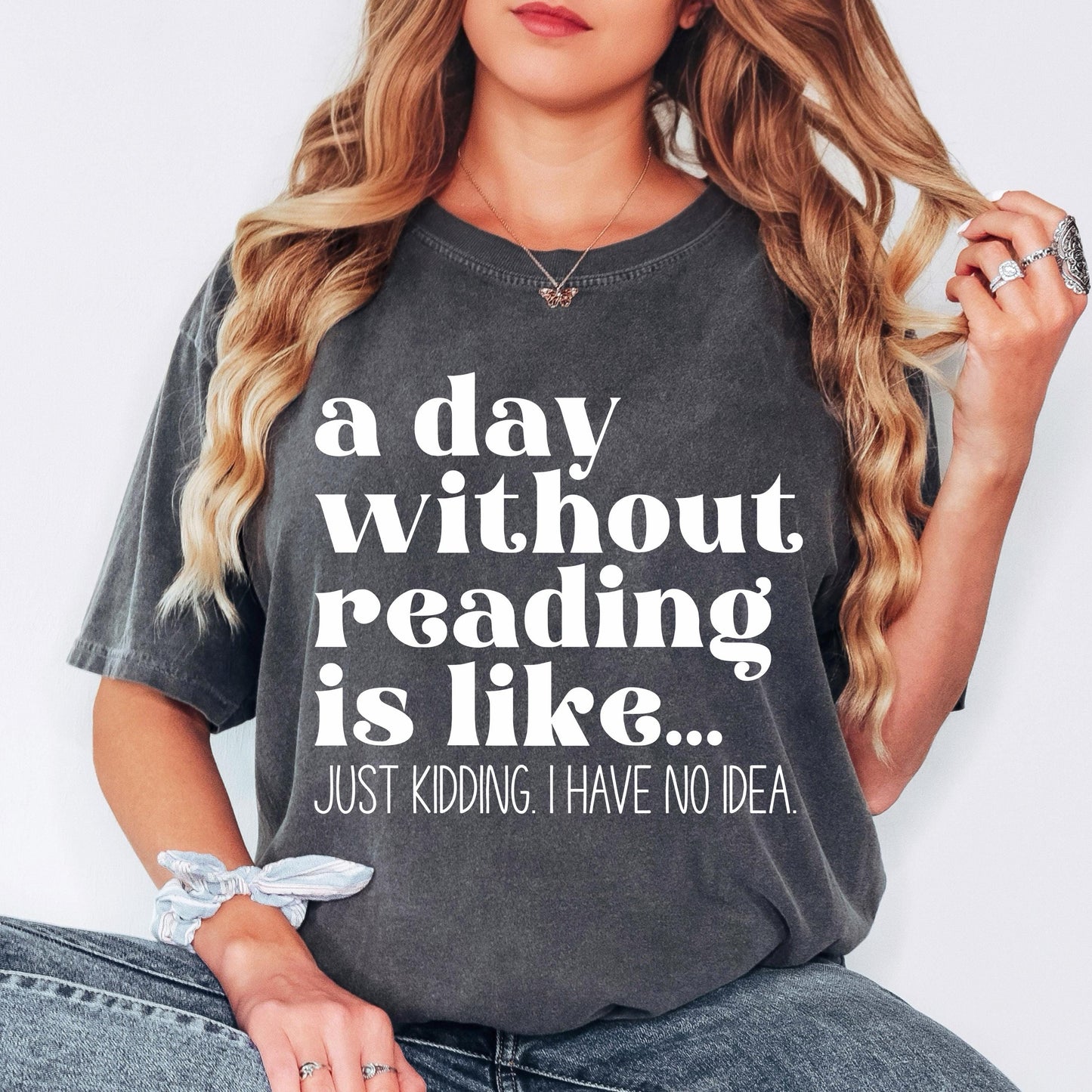 A Day Without Reading Is Like Shirt, Funny Book Lover Shirt, Reading Shirt, Comfort Colors Tee, Bookworm Gift