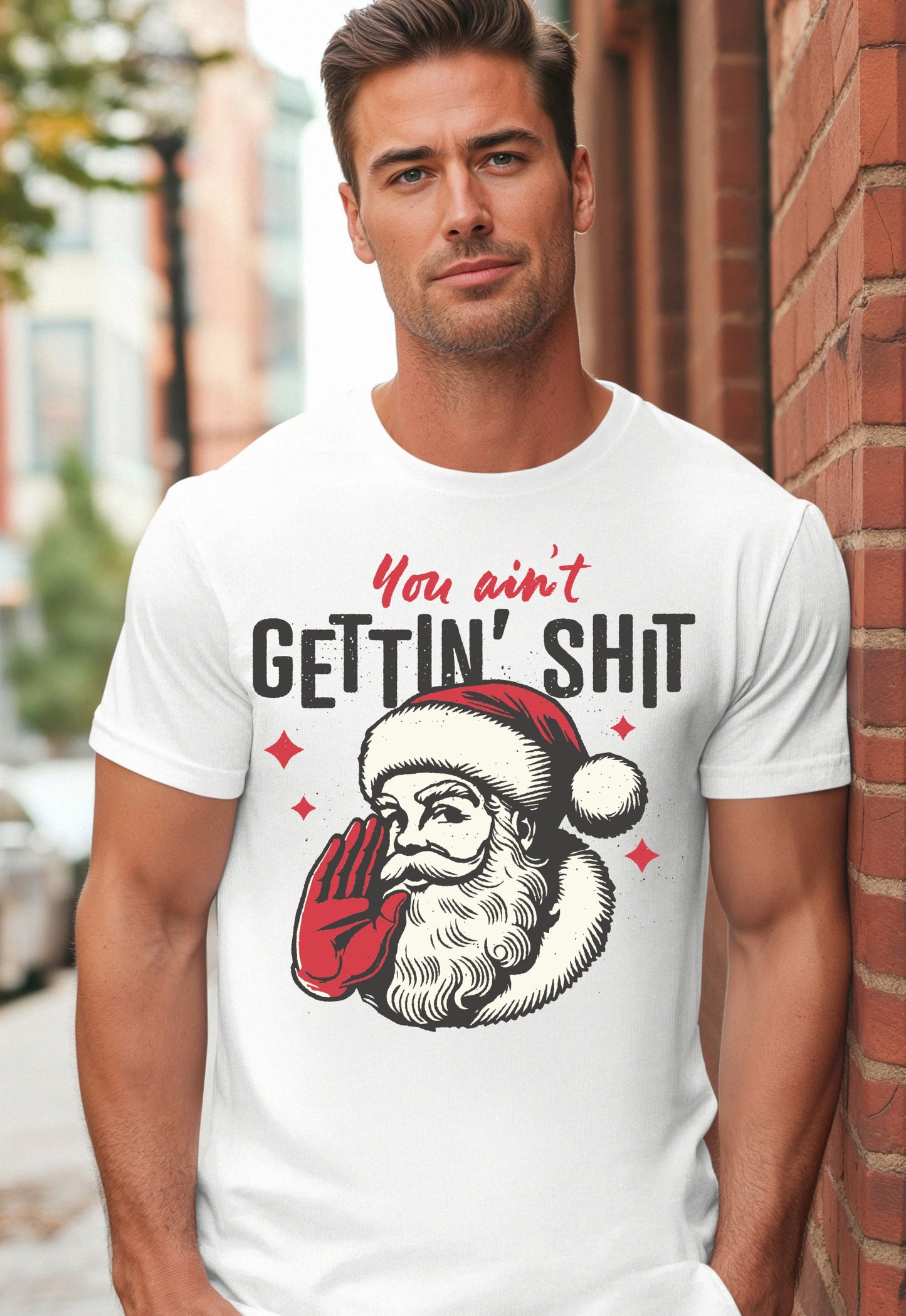 You Ain't Gettin Shit Christmas T-Shirt or Sweatshirt