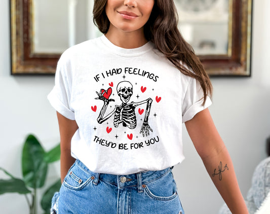 If I Had Feelings They'd Be For You Valentine's Day Shirt