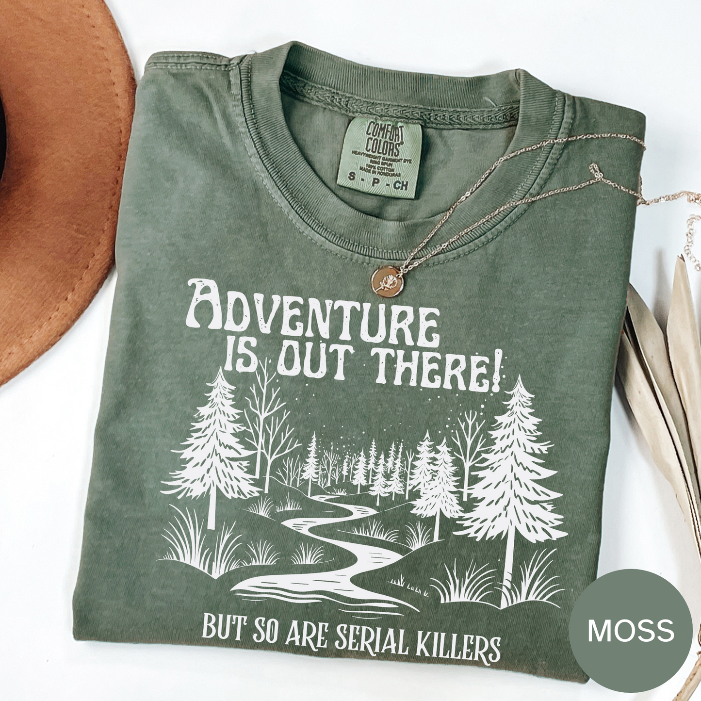 Adventure is Out There But So Are Serial Killers Funny T-shirt