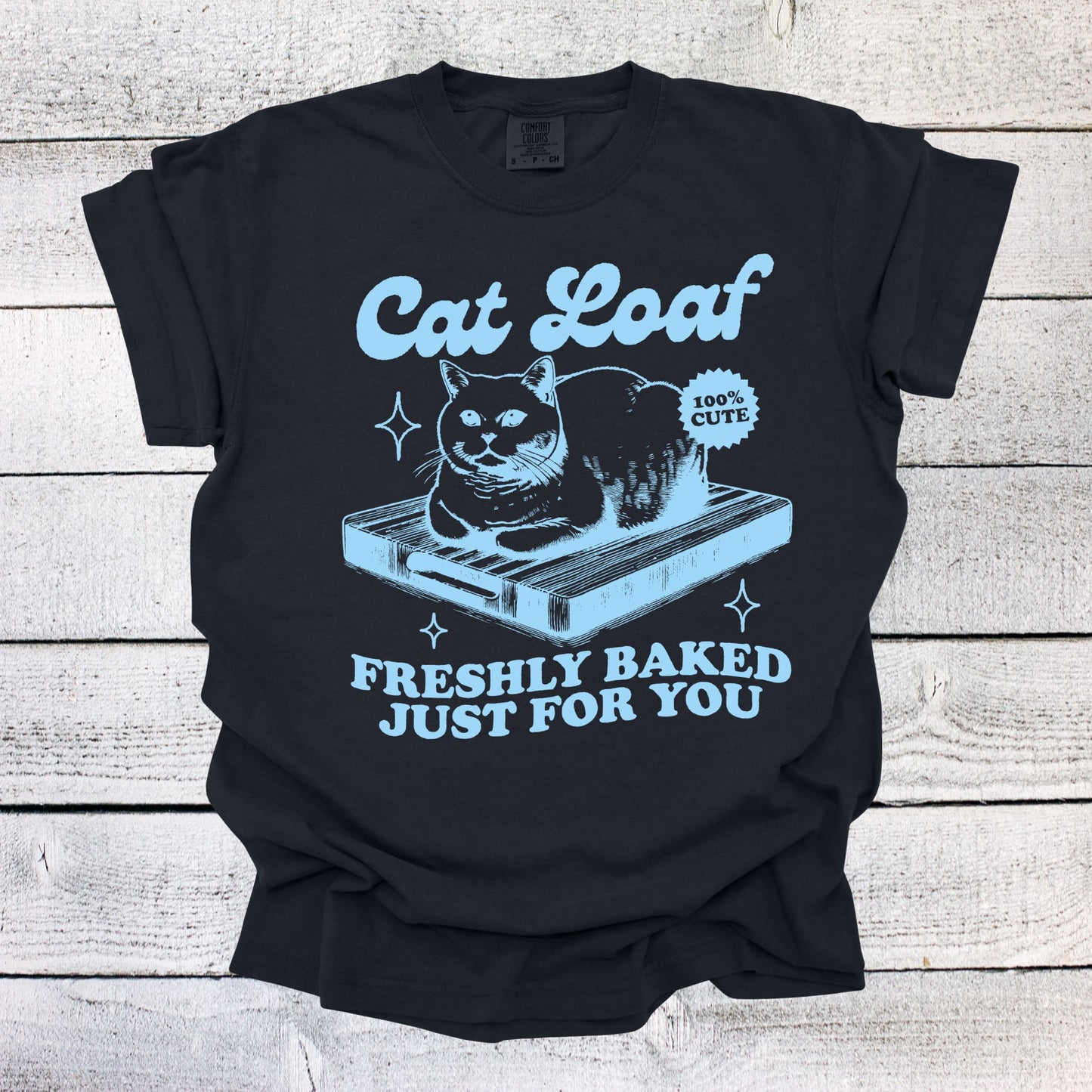 Cat Loaf Freshly Baked Just for You Shirt