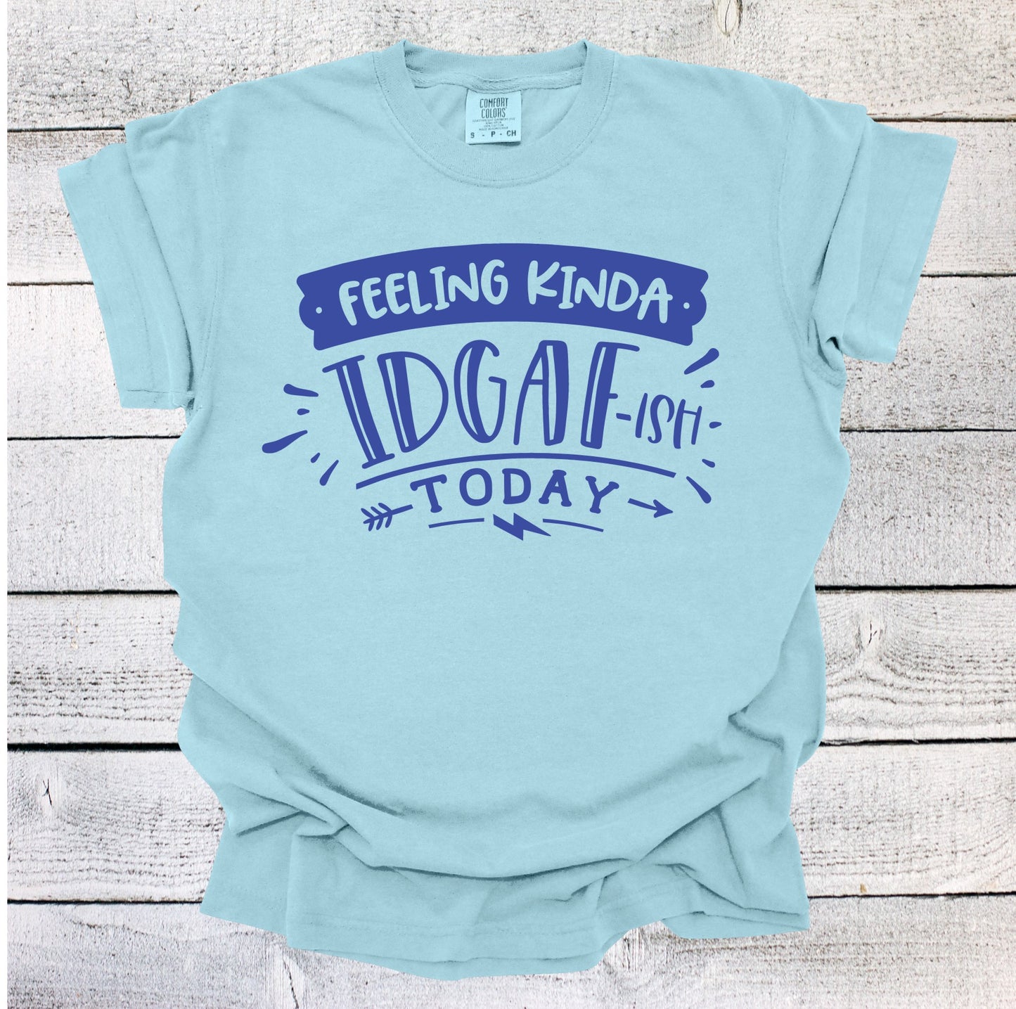 Feeling Kinda IDGAF-ish Today Shirt