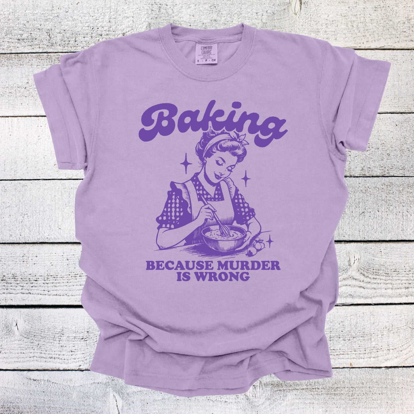 Baking Because Murder is Wrong Shirt