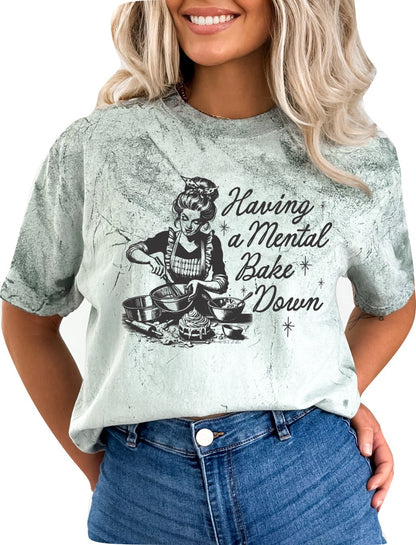 Having a Mental Bake Down Graphic T-Shirt