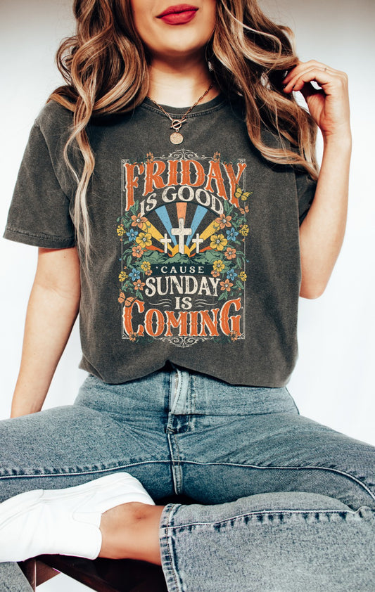 Friday is Good Cause Sunday is Coming Christian Easter Shirt