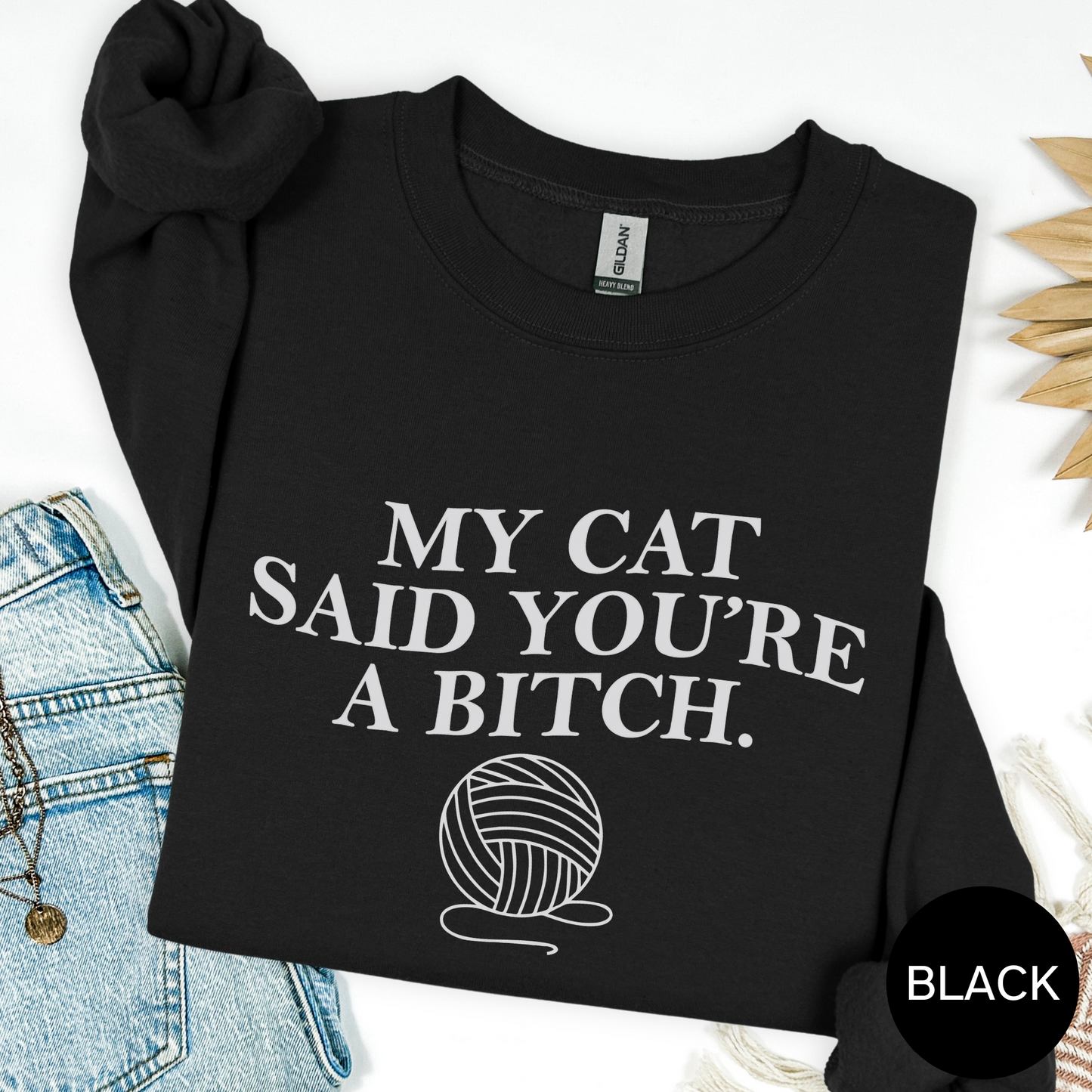 My Cat Says Youre a Bitch Sweatshirt