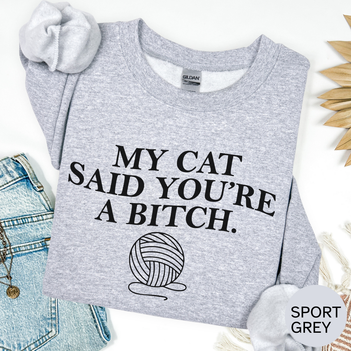 My Cat Says Youre a Bitch Sweatshirt