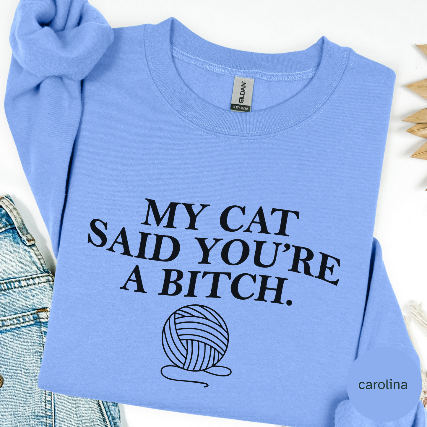 My Cat Says Youre a Bitch Sweatshirt