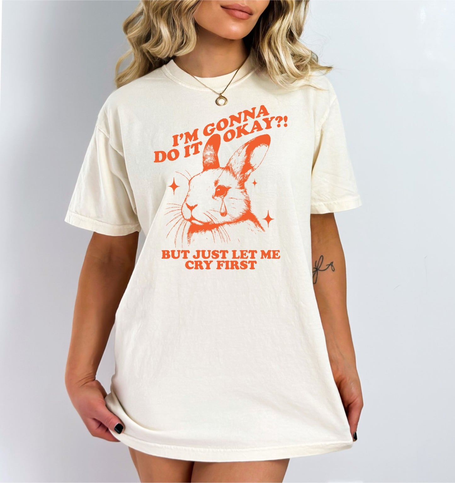 I'm Gonna Do it Okay! But Just Let Me Cry First Shirt