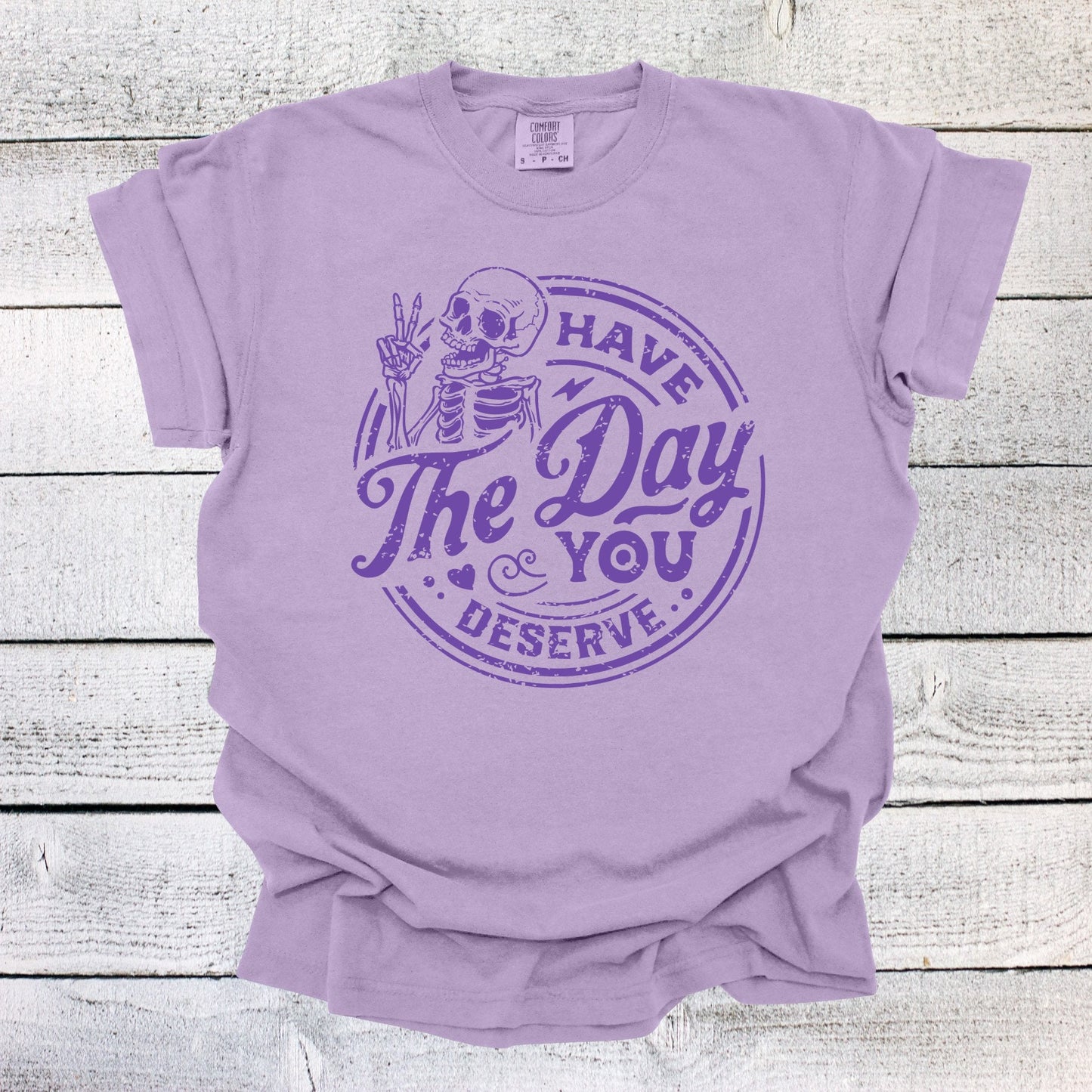 Have the Day You Deserve Skeleton Shirt, Funny Shirt, Sarcastic Shirt, Ironic Shirt, Retro Shirt, gift for her, Have the Day You Deserve