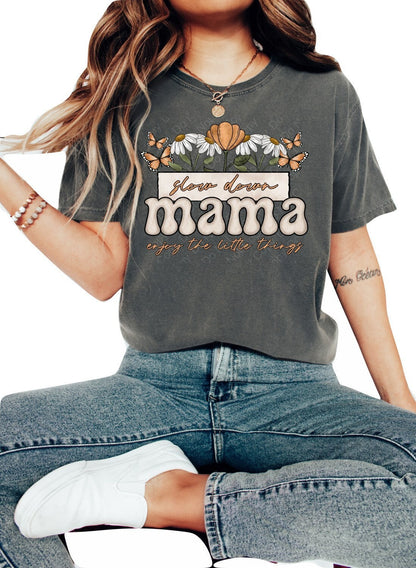 Mothers Day Shirt Mothers Day Gift Mom Shirt Mom Gift Mothers Day TShirt Mothers Day Top Mama Shirt Slow Down Mama Enjoy the Little Things