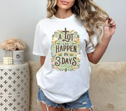 Christian Shirts Religious Tshirt Boho Christian Shirt Christian T Shirts Bible Verse Shirt A Lot can happen in 3 days Shirt