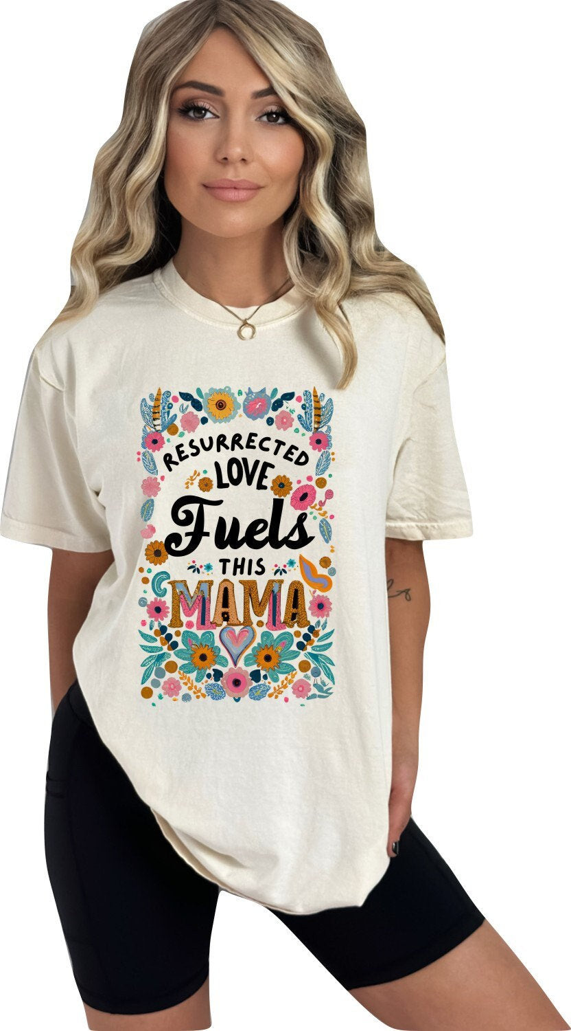 Christian Mother's Day Shirt Mothers Day TShirt Religious Mothers Day Gift Christian Mom Shirt Resurrected Love Fuels this Mama Shirt