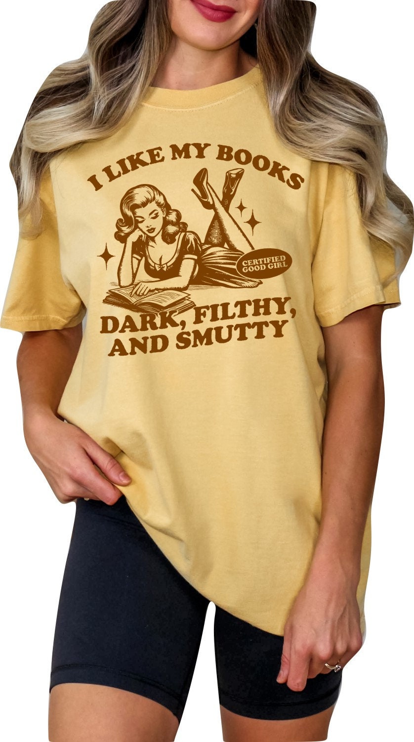 Book Shirt I Like my Books Dark, Filthy and Smutty TShirt Book Lover Shirt Book T Shirt women Reading Shirts Book Club Shirt Comfort Colors