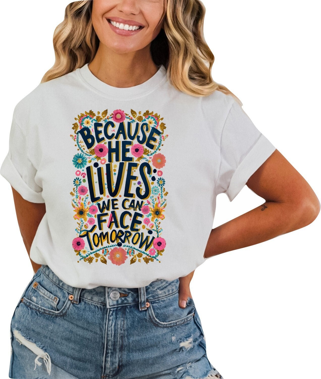 Christian Shirts Religious Tshirt Christian T Shirts Boho Christian Shirt Bible Verse Shirt Because He Lives We Can Face Tomorrow Shirt