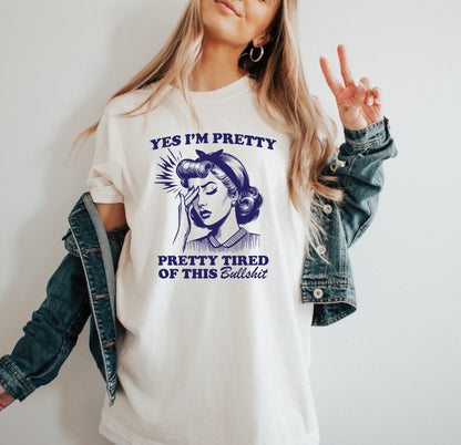 Yes I'm Pretty Pretty Tired of This Bullshit Shirt Funny TShirt Sarcastic T-Shirt Overstimulated Shirt Mental Health Shirt