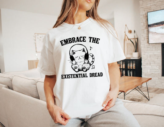 Embrace the Existential Dread Shirt Funny TShirt Sarcastic T-Shirt Retro Shirt Vintage Drawing Shirt Trendy Shirt Mental Health Shirt