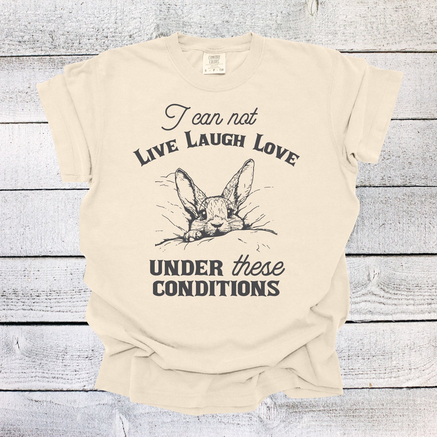 I Can Not Live Laugh Love Under These Conditions Shirt Funny Unisex Shirt Cotton T-Shirt Overstimulated Shirt Mental Health T Shirt