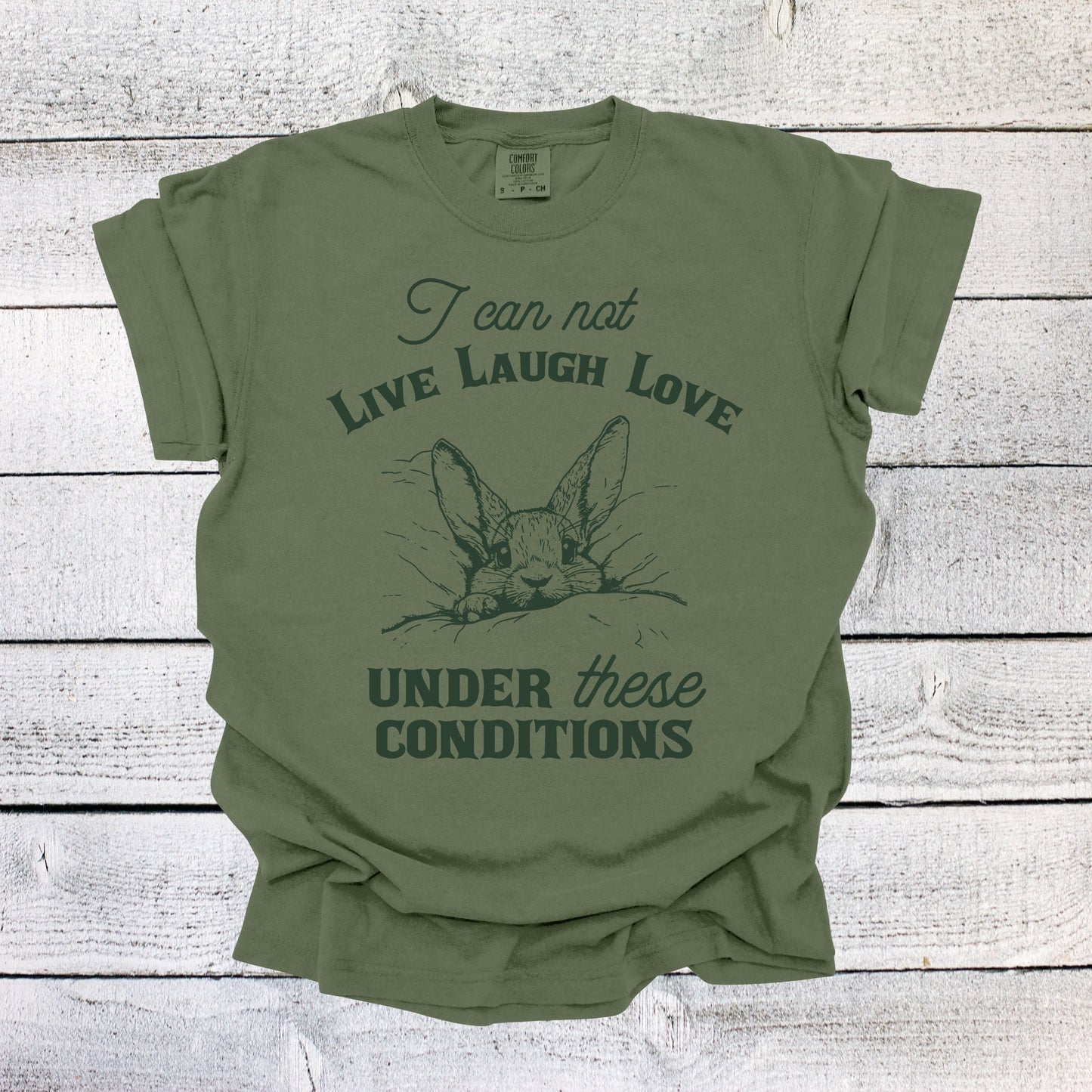 I Can Not Live Laugh Love Under These Conditions Shirt Funny Unisex Shirt Cotton T-Shirt Overstimulated Shirt Mental Health T Shirt