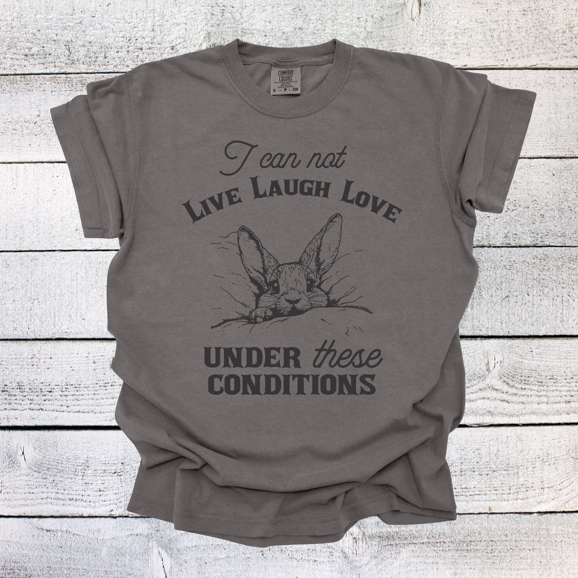 I Can Not Live Laugh Love Under These Conditions Shirt Funny Unisex Shirt Cotton T-Shirt Overstimulated Shirt Mental Health T Shirt