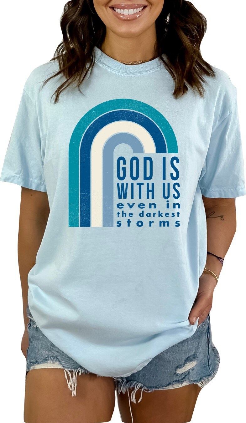 Christian Shirts Religious Tshirt Christian T Shirts Boho Christian Shirt Bible Verse Shirt God is With Us Even in The Darkest Storms Shirt