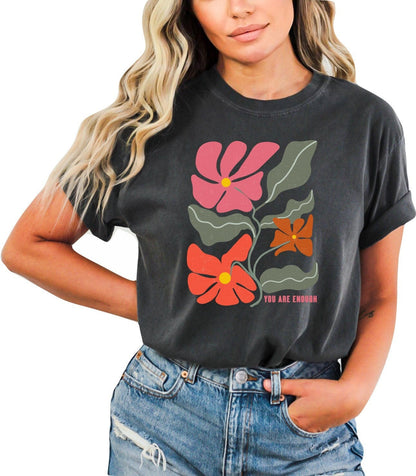 You are Enough Tshirt Flower Shirt Garden Lover Shirt Flower Lover Shirt Wild Flowers Shirt Floral Tshirt Boho Floral Shirt