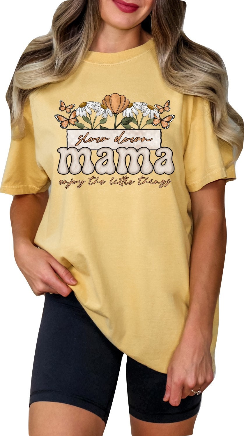 Mothers Day Shirt Mothers Day Gift Mom Shirt Mom Gift Mothers Day TShirt Mothers Day Top Mama Shirt Slow Down Mama Enjoy the Little Things