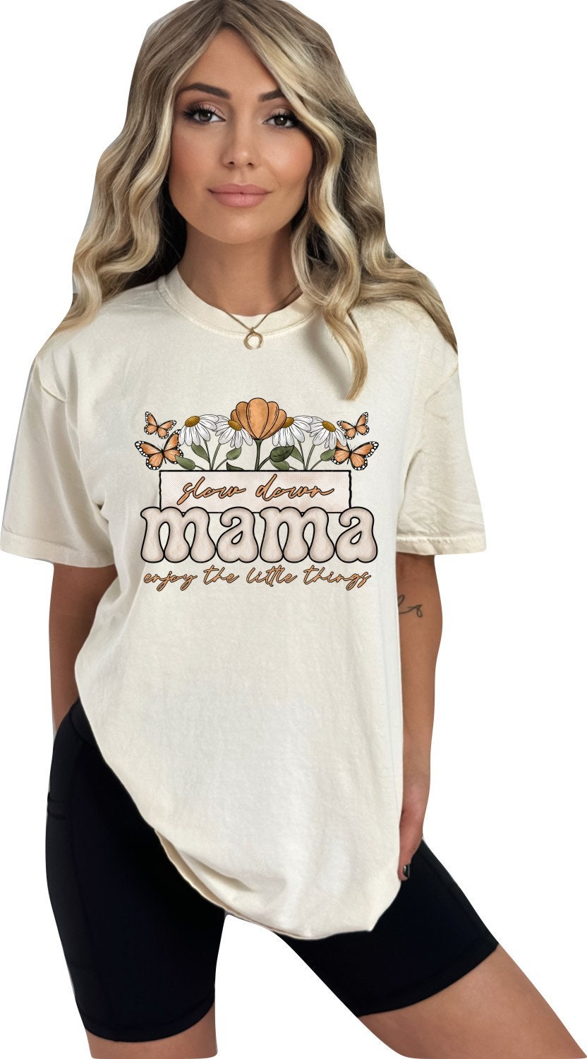 Mothers Day Shirt Mothers Day Gift Mom Shirt Mom Gift Mothers Day TShirt Mothers Day Top Mama Shirt Slow Down Mama Enjoy the Little Things