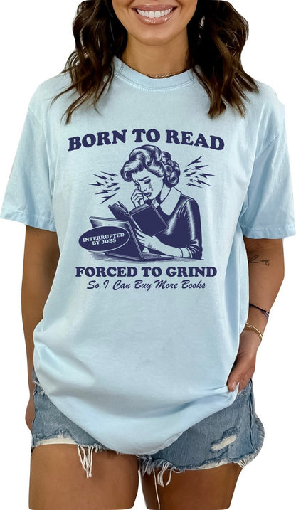 Book shirt Book Lover TShirt women Reading Shirts Book Club Book shirt for women reading shirt Book gift Born to Read Forced to Grind Shirt