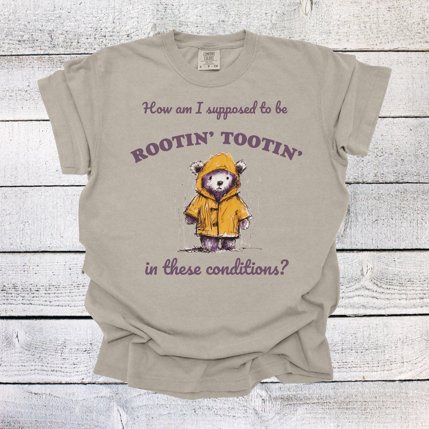 How am I Supposed to Be Rootin Tootin in These Conditions? Shirt Funny Unisex Shirt Shirt Funny Saying Shirt Funny Gifts Oversized Shirt