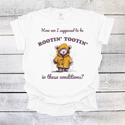 How am I Supposed to Be Rootin Tootin in These Conditions? Shirt Funny Unisex Shirt Shirt Funny Saying Shirt Funny Gifts Oversized Shirt