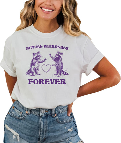 Mutual Weirdness Forever Funny T-Shirt Funny Graphic Shirt Cute Raccoon Shirt Funny Saying Shirt Funny Gifts Best Friends T-Shirt BFF Shirt