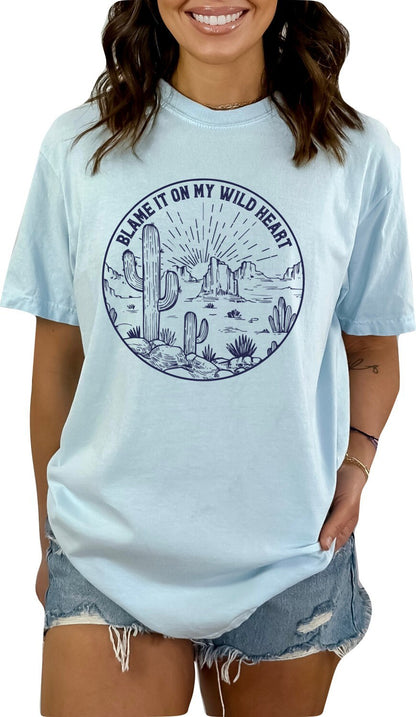 Blame it on My Wild Heart T-Shirt Travel Shirt Adventure Shirt Hiking Shirt Desert T-Shirt Camping Shirt Explorer Shirt Mountain Lover Shirt