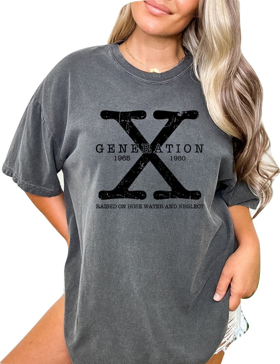 Gen X TShirt Generation X Shirt Funny TShirt Generation X T-Shirt Raised on Hose Water and Neglect Shirt Generation X T-Shirt