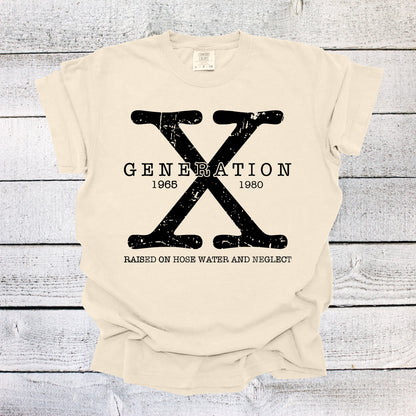 Generation X Shirt Unisex Shirt Gen X T-Shirt Gen X TShirt Generation X T-Shirt Generation X T-Shirt Raised on Hose Water and Neglect Shirt