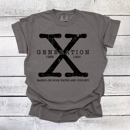 Generation X Shirt Unisex Shirt Gen X T-Shirt Gen X TShirt Generation X T-Shirt Generation X T-Shirt Raised on Hose Water and Neglect Shirt