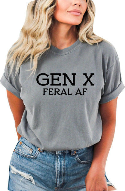 Gen X Feral AF TShirt Generation X Shirt Funny TShirt Sarcastic T-Shirt Generation X T-Shirt Generation X T-Shirt Gen X T-Shirt