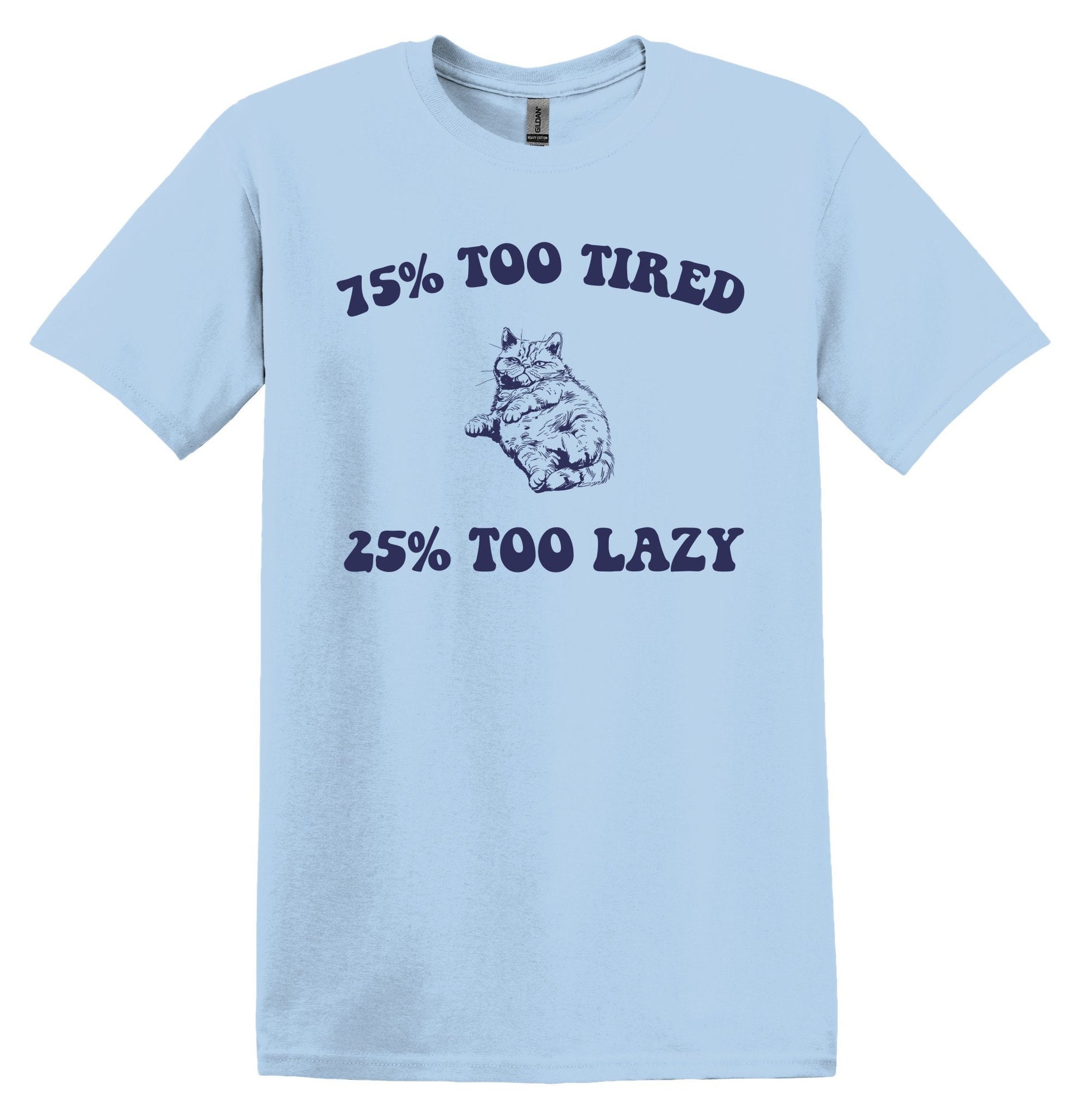 75% Too Tired 25 Too Lazy Cat T-Shirt – Vintage Graphic Shirt for Relaxing Days – Adult Tee