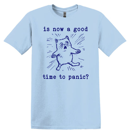 Is Now a Good Time To Panic Cat T-shirt Graphic Shirt Funny Adult TShirt Vintage Funny TShirt Nostalgia T-Shirt Relaxed Cotton Tee T-Shirt