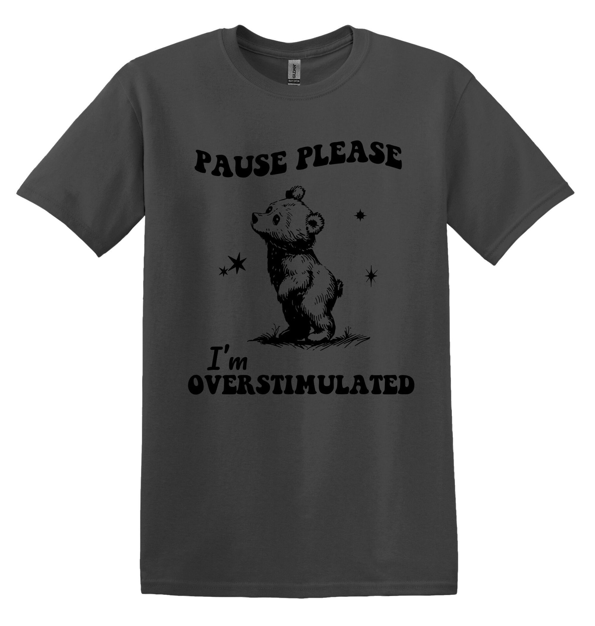 Pause Please I'm Overstimulated Shirt Funny TShirt Sarcastic T-Shirt Overstimulated Shirt Mental Health Shirt Unisex Graphic Tshirt