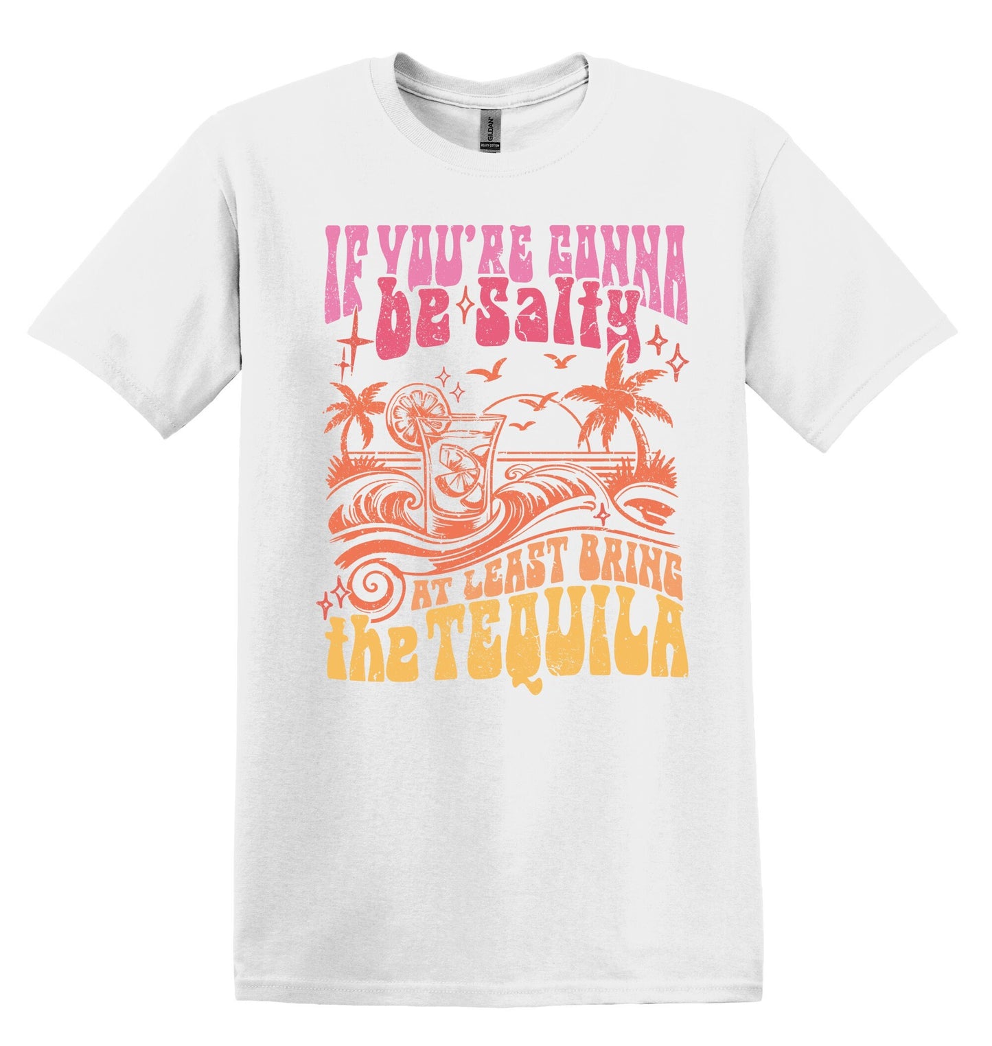 If You're Gonna Be Salty at Least Bring the Tequila Summer Shirt Trendy Summer Tshirt Funny Adult TShirt Vintage Funny Shirt Nostalgia Shirt