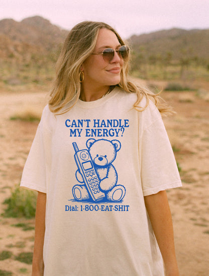 Can't Handle My Energy? Dial 1800 EAT SHIT T-Shirt Funny T-Shirt Funny Graphic Shirt Funny Gifts funny shirt Fun gift Meme shirt Gag Shirt