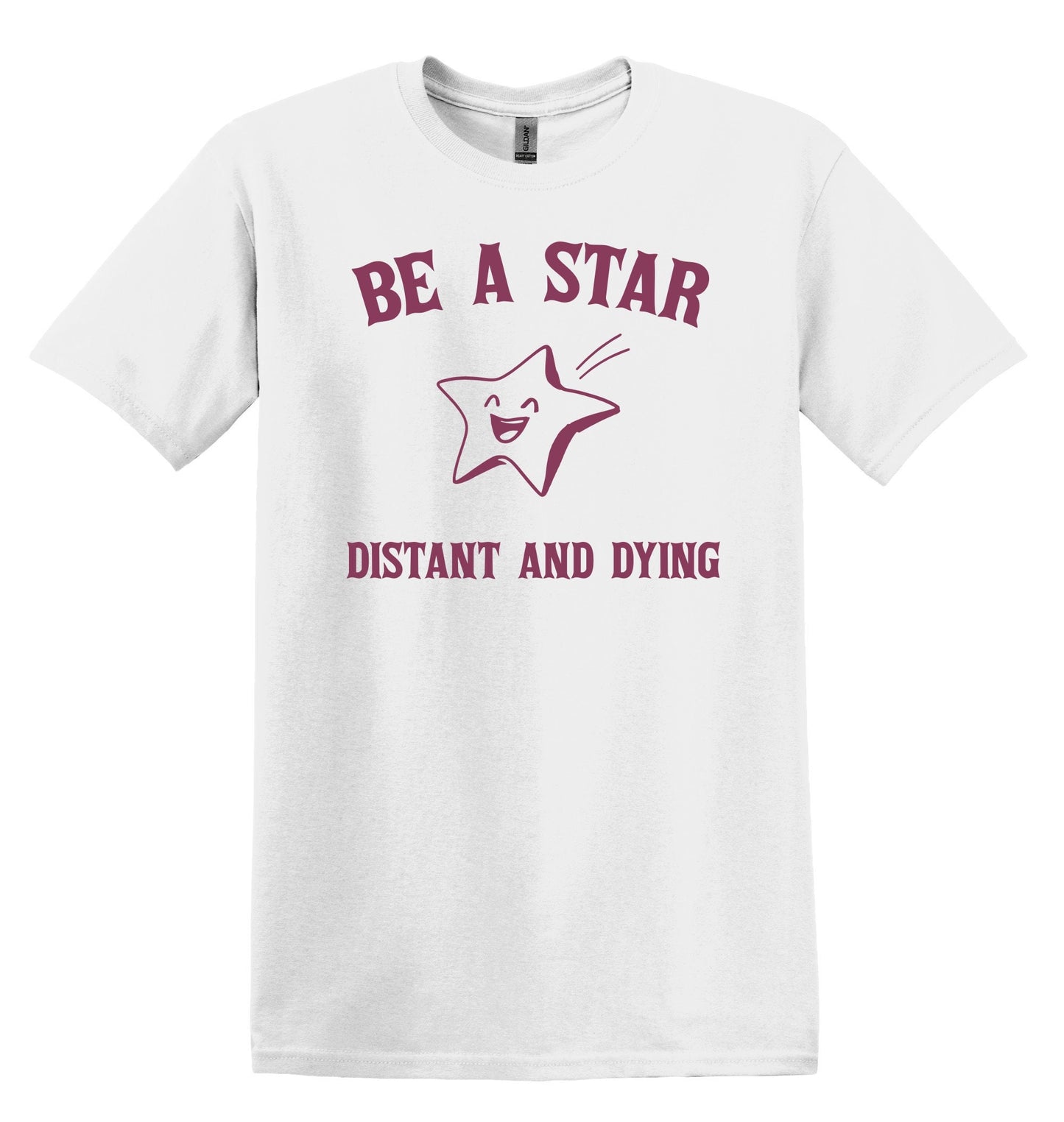 Be a Star Distant and Dying T-shirt Graphic Shirt Funny Adult TShirt Vintage Funny TShirt Nostalgia T-Shirt Relaxed Cotton Shirt