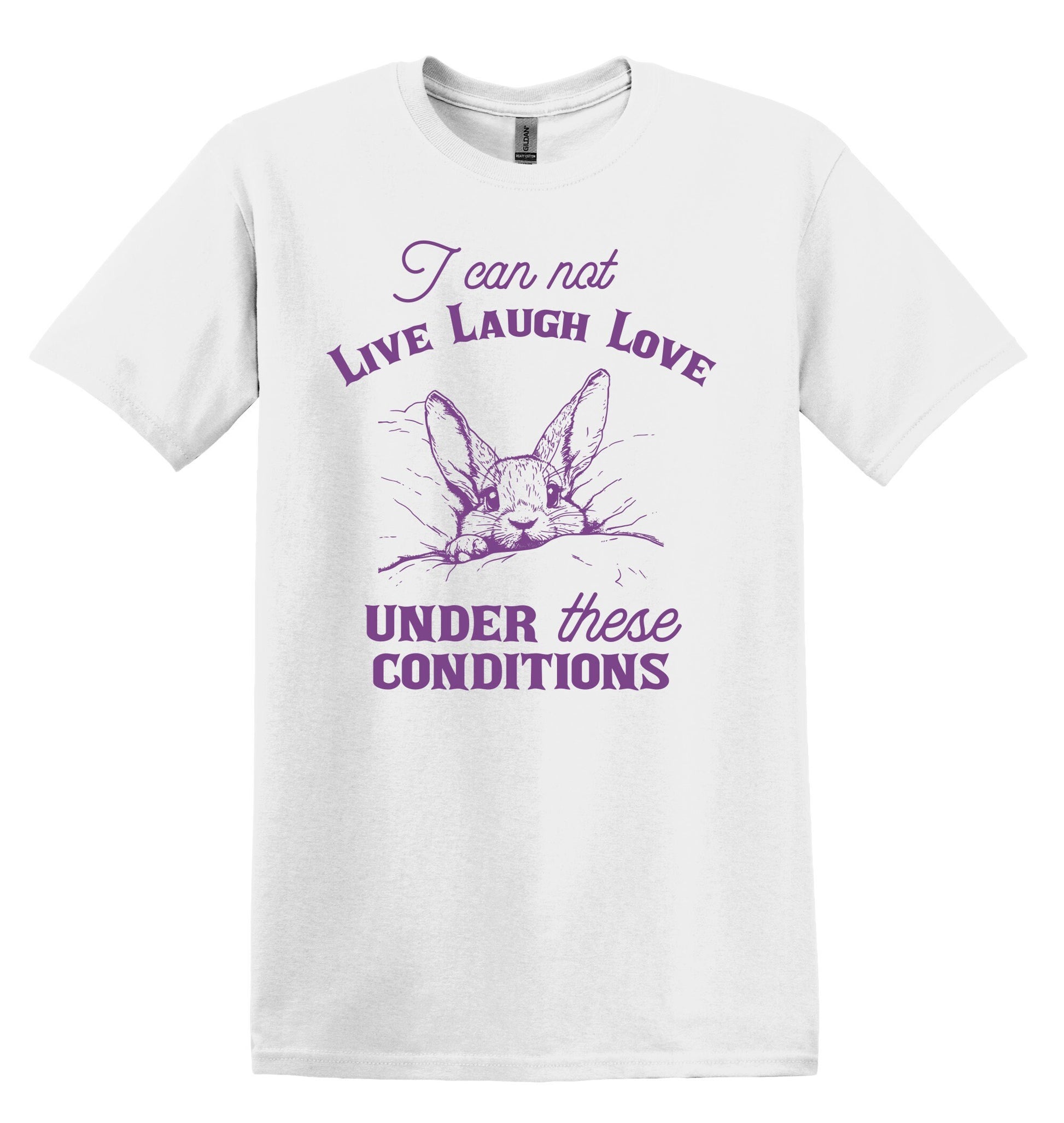 I Can Not Live Laugh Love Under These Conditions Shirt Graphic Shirt Funny Shirt Vintage Funny TShirt Nostalgia T-Shirt Relaxed Cotton Shirt