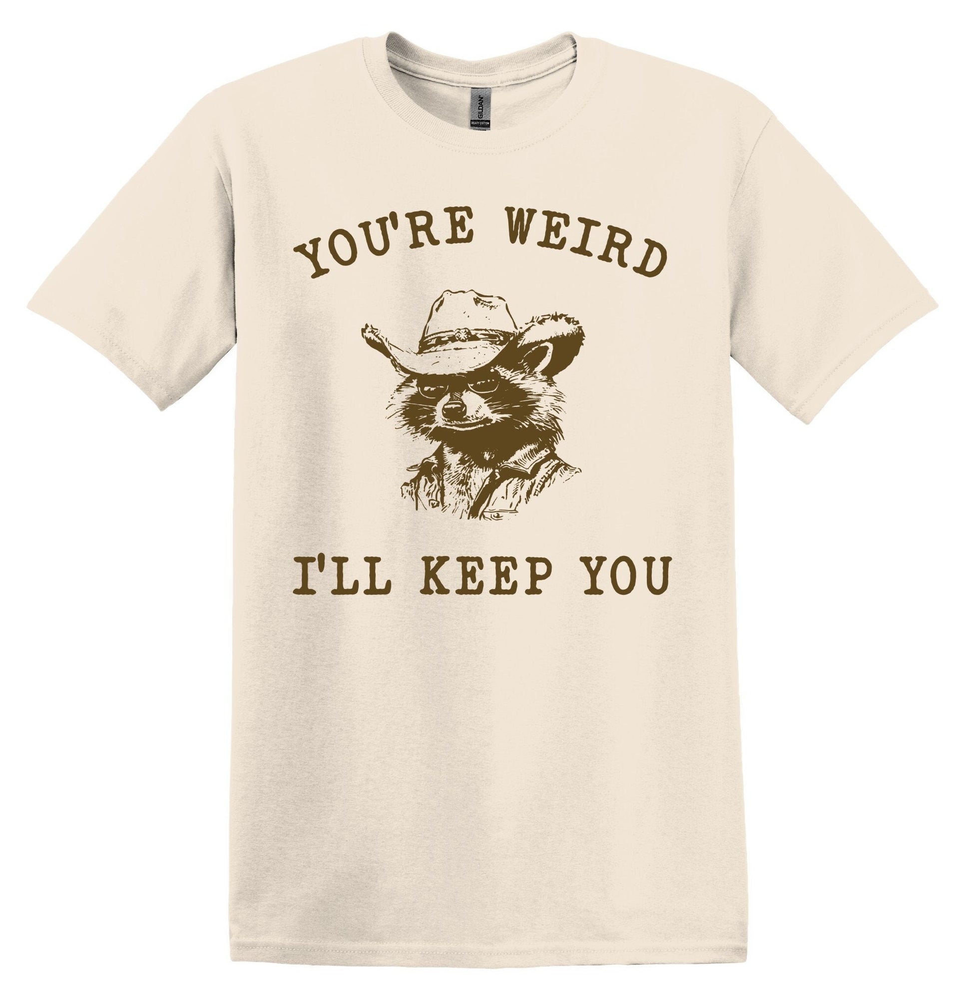 You're Weird I'll Keep You Shirt Graphic Shirt Funny Shirt Vintage Funny TShirt Nostalgia T-Shirt Relaxed Shirt Minimalist Shirt Gag Shirt