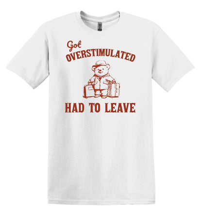 Got Overstimulated Had to Leave Shirt Graphic Shirt Funny Shirt Vintage Funny Shirt Nostalgia Shirt Relaxed Shirt Minimalist Shirt Gag Shirt