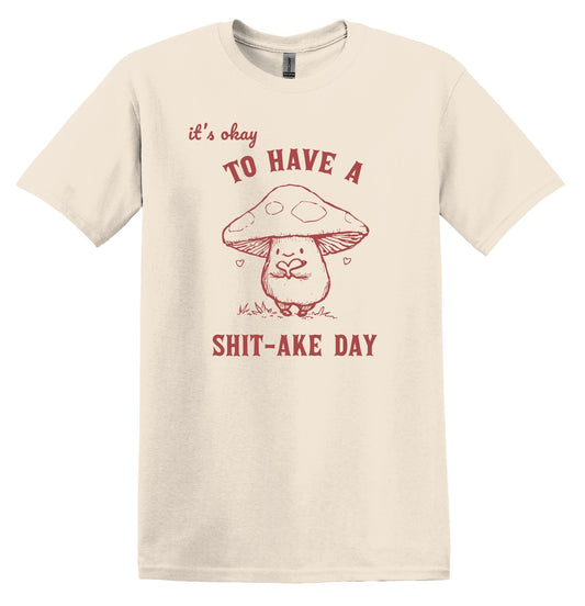 It's okay to have a Shit-ake Day Shirt Graphic Funny Shirt Vintage Tshirt Nostalgia Shirt Minimalist Gag Shirt Meme Shirt Minimalist T-Shirt