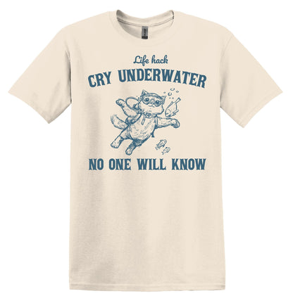 Life Hack Cry Underwater No One Will Know Shirt Graphic Shirt Funny Vintage Shirt Nostalgia Shirt Minimalist Gag Shirt Minimalist Tee Meme